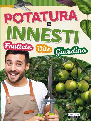cover image of Potatura e innesti (frutteto, vite, giardino)